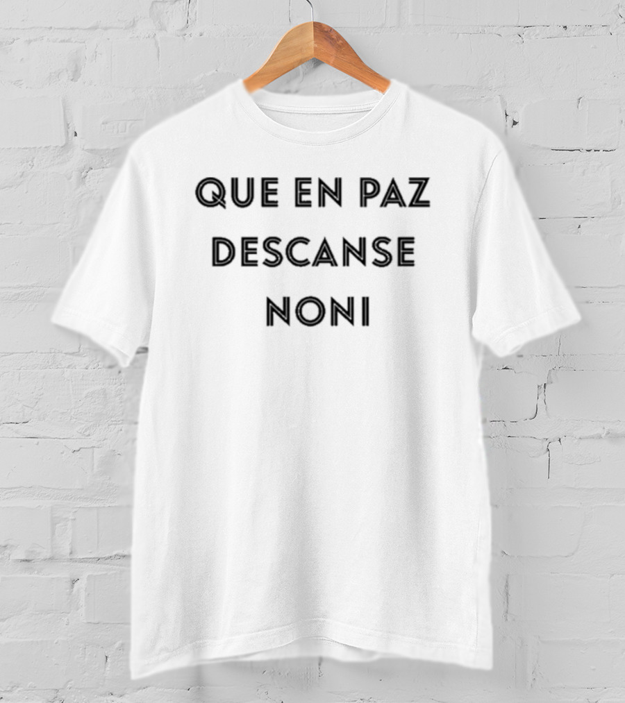 Que En Paz Descanse Noni Remembering T-Shirt