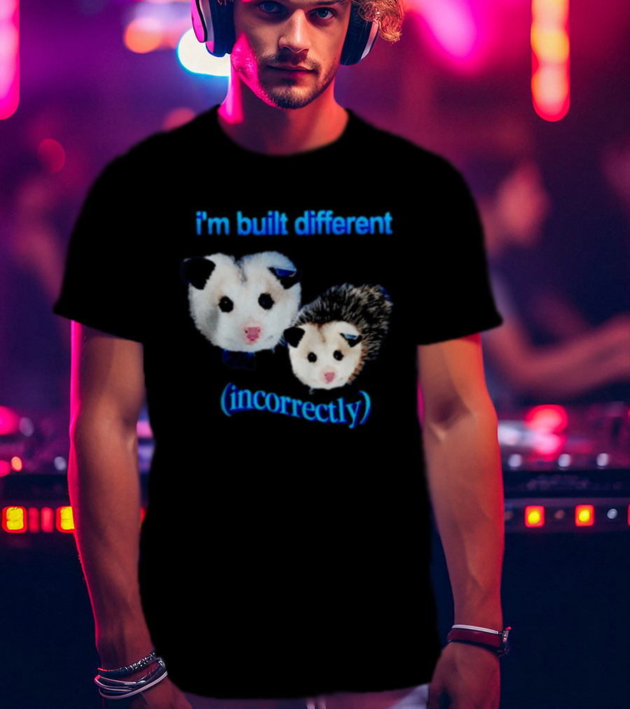 I'm Built Different Incorrectly Opossums T-Shirt