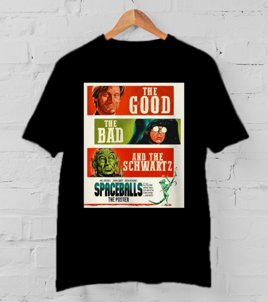 The Good The Bad And The Schwartz Spaceballs Movie 1987 Mel Brooks John Candy Rick Moranis Bill Pullman T-Shirt