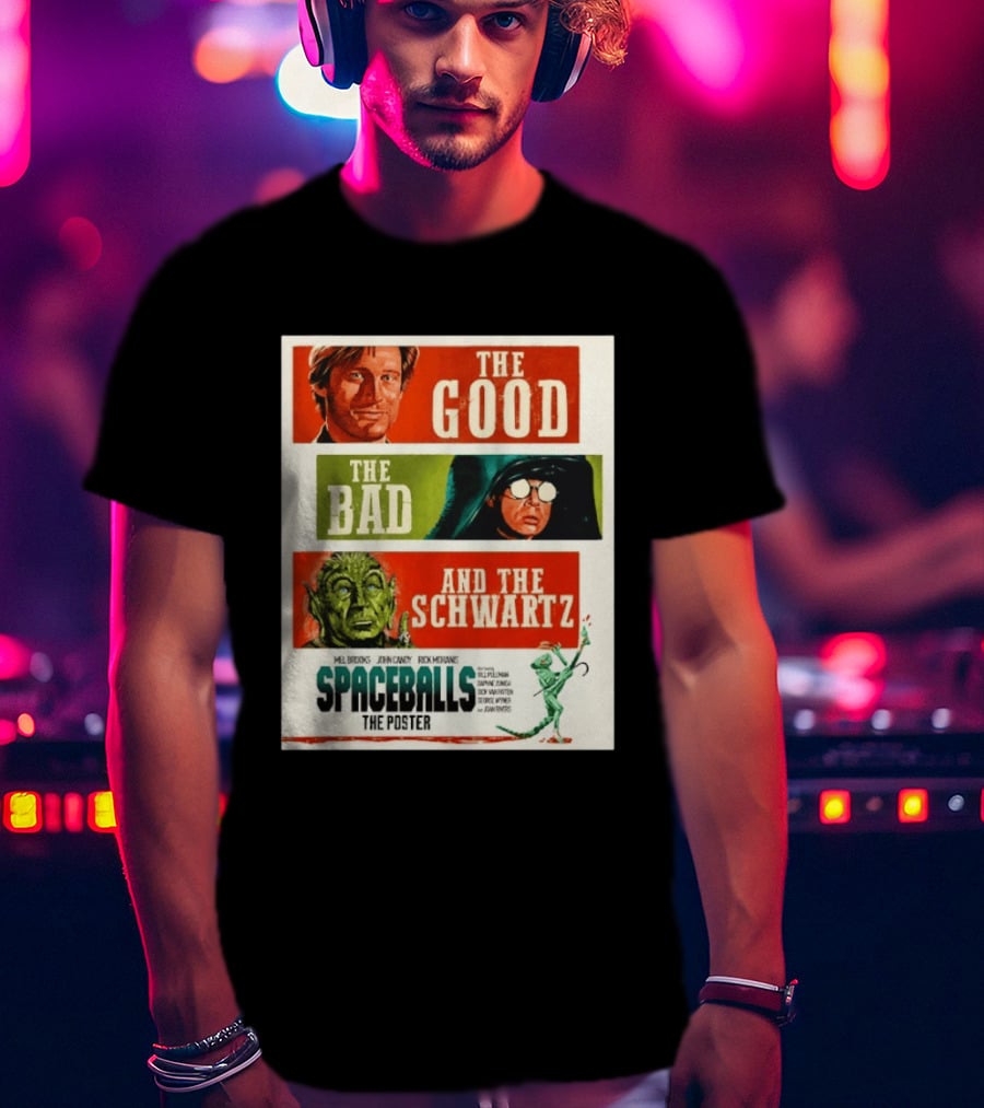 The Good The Bad And The Schwartz Spaceballs Movie 1987 Mel Brooks John Candy Rick Moranis Bill Pullman T-Shirt