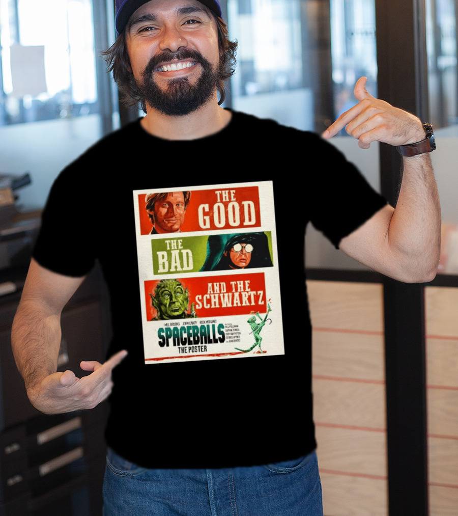 The Good The Bad And The Schwartz Spaceballs Movie 1987 Mel Brooks John Candy Rick Moranis Bill Pullman T-Shirt