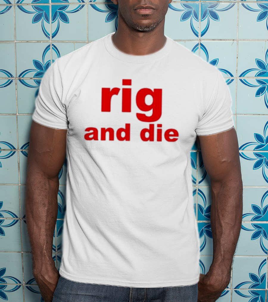 Rig And Die Red T-Shirt