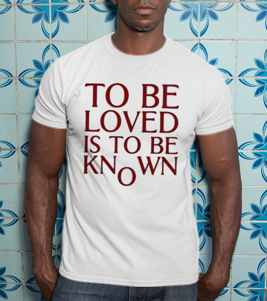 To Be Loved Is To Be Known Zendaya T-Shirt