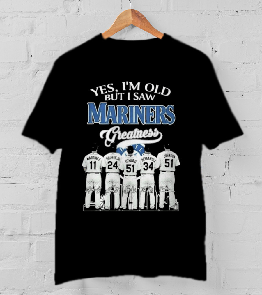 Yes I Am Old But I Saw Mariners Greatness Legends Seattle Baseball Team T-Shirt