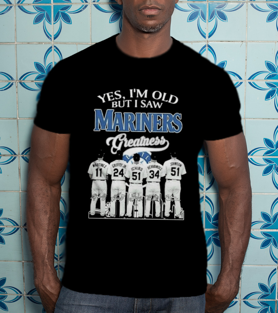 Yes I Am Old But I Saw Mariners Greatness Legends Seattle Baseball Team T-Shirt
