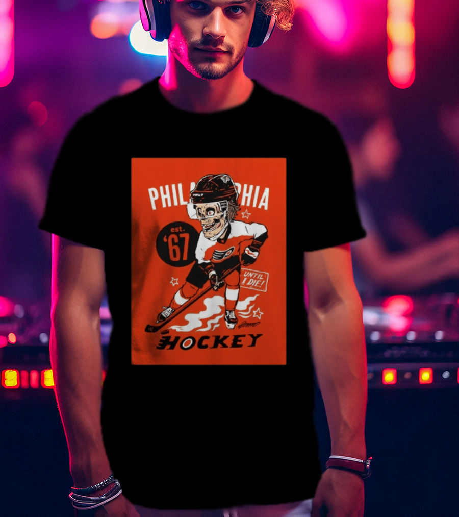 Philadelphia Flyers Hockey Est. 1967 Skeleton Until I Die T-Shirt
