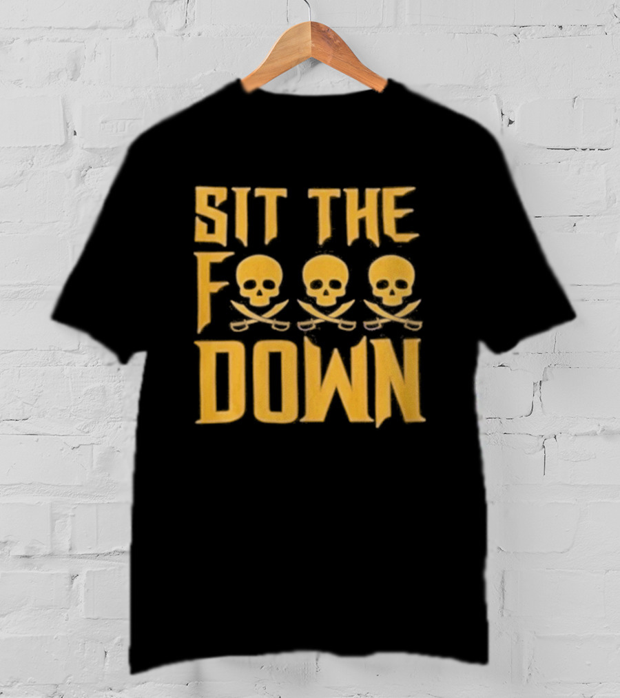 Sit The F Pirate Skull Crossbones Down T-Shirt