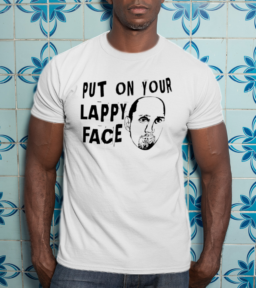 Put On Your Lappy Face T-Shirt