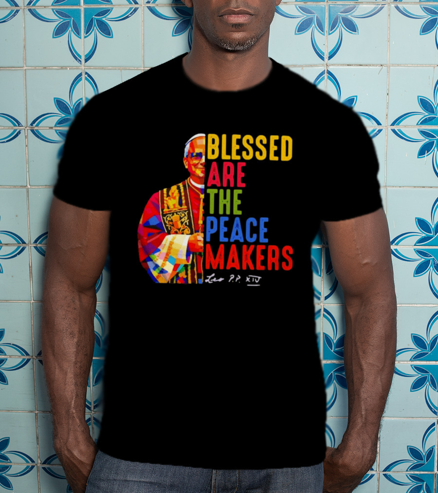 Blessed Are The Peacemakers Pope Leo XIV Colorful T-Shirt