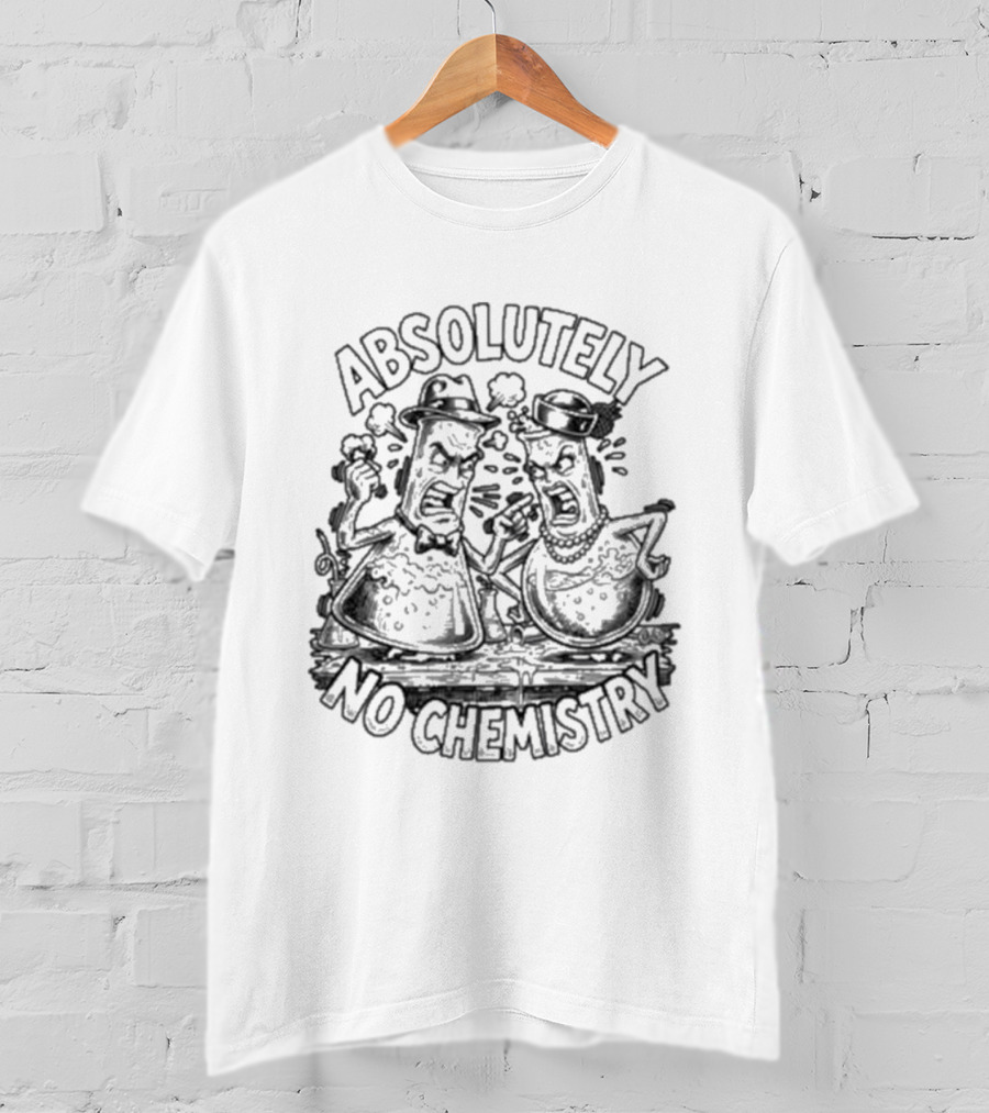 Absolutely No Chemistry Cartoon Characters Humor T-Shirt