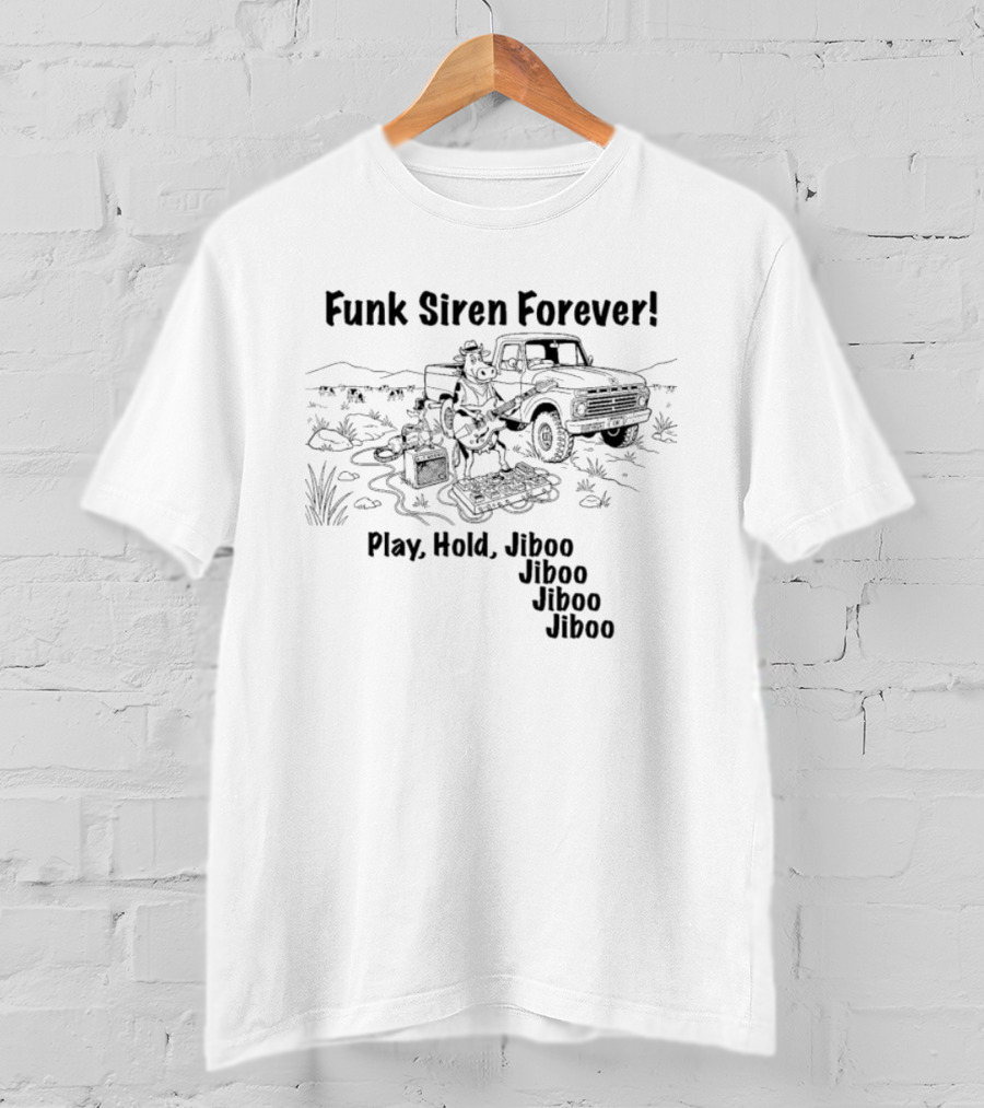 Funk Siren Forever Play Hold Jiboo Desert Scene With Truck And Musician T-Shirt