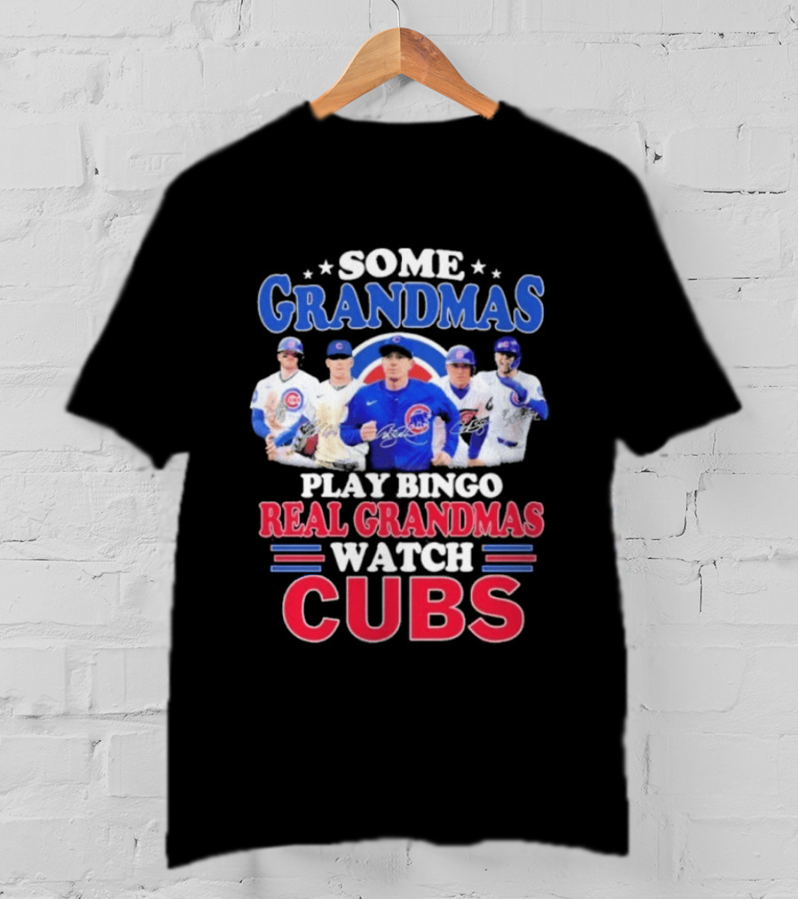 Some Grandmas Play Bingo Real Grandmas Cubs Signatures T-Shirt
