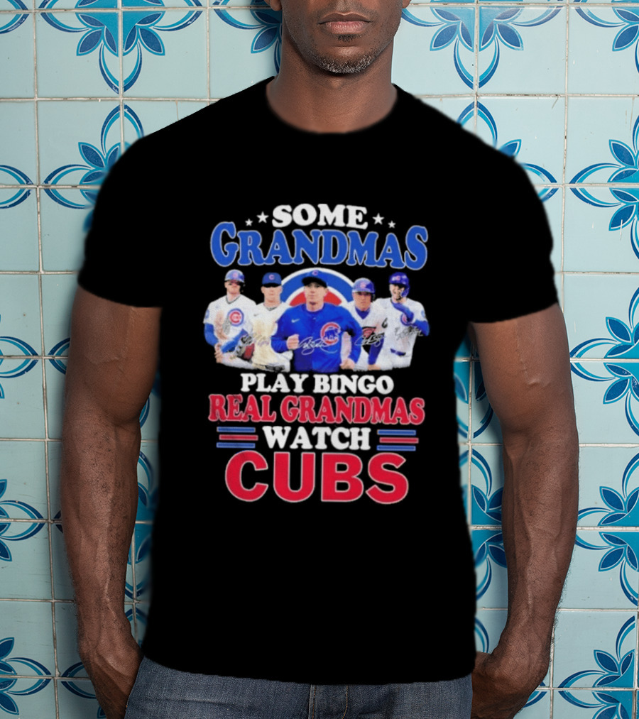 Some Grandmas Play Bingo Real Grandmas Cubs Signatures T-Shirt