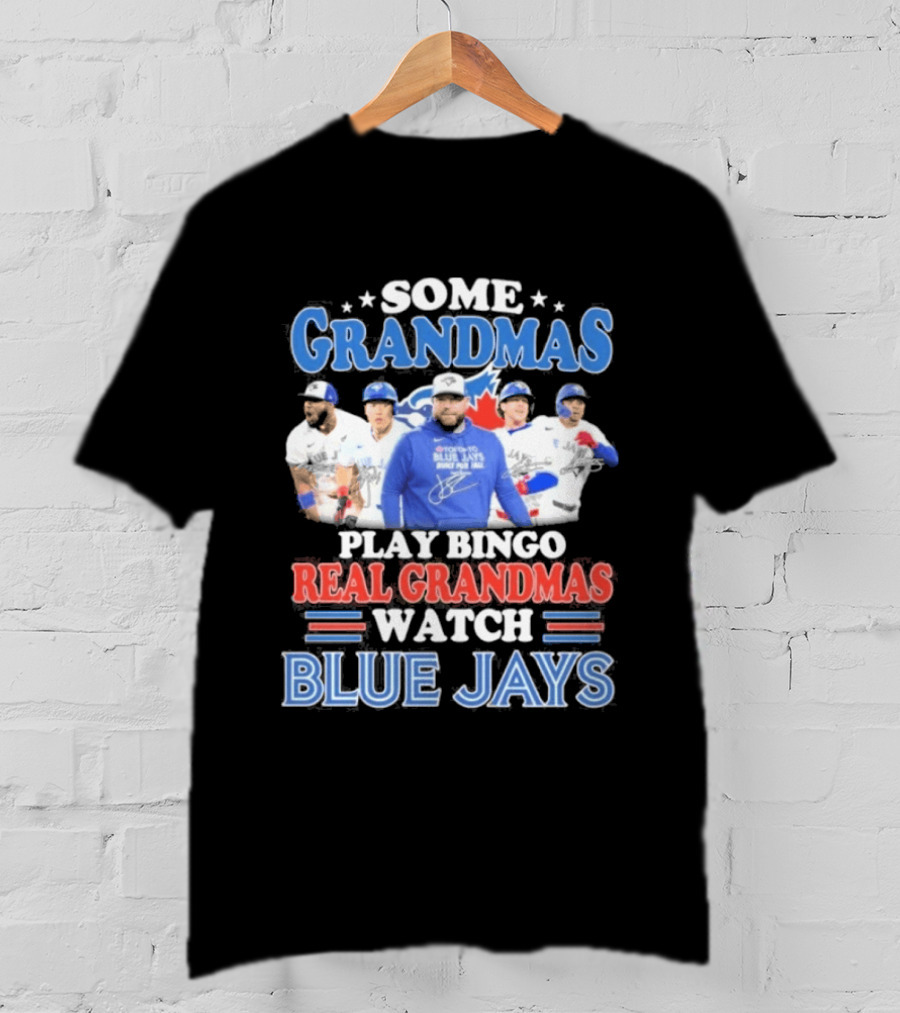 Some Grandmas Play Bingo Real Grandmas Blue Jays T-Shirt