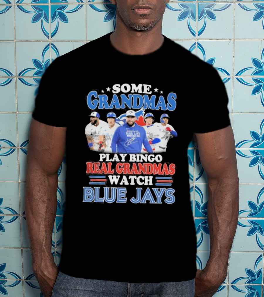 Some Grandmas Play Bingo Real Grandmas Blue Jays T-Shirt