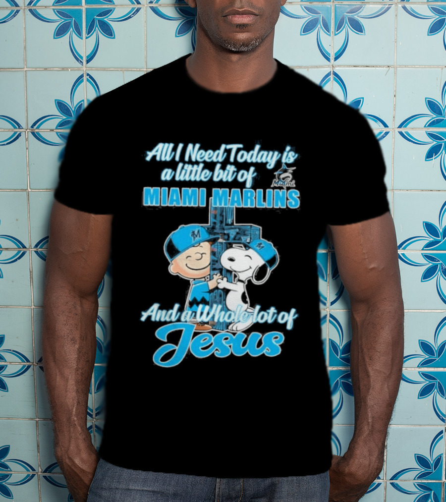 All I Need Today Is A Little Bit Of Miami Marlins And A Whole Lot Of Jesus Peanuts Character 2026 T-Shirt