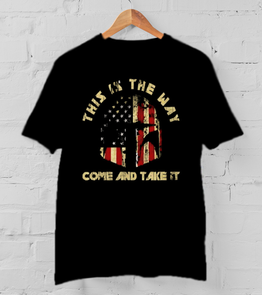 This Is The Way Come And Take It American Flag Helmet T-Shirt