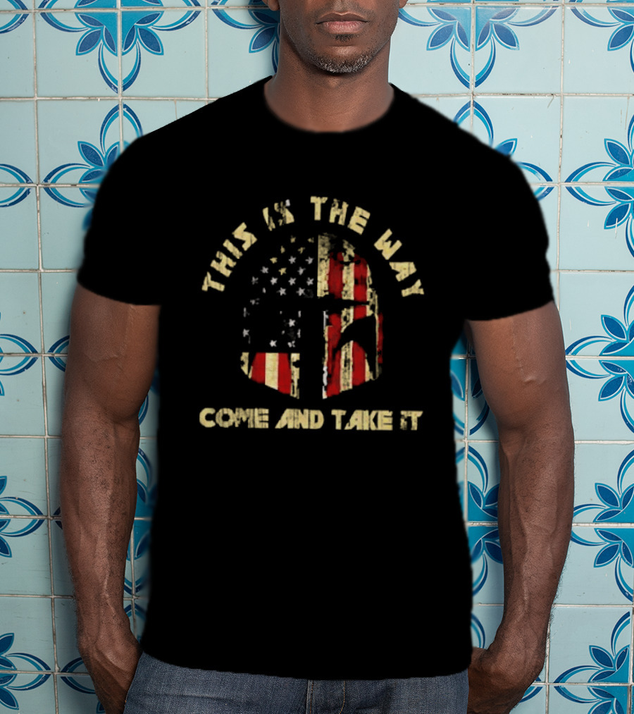 This Is The Way Come And Take It American Flag Helmet T-Shirt