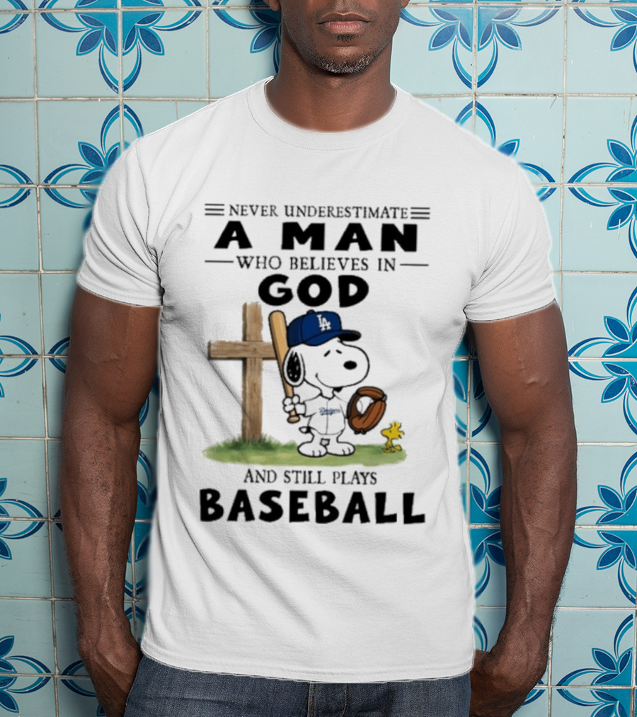 Never Underestimate A Man Who Believes In God And Still Plays Baseball Peanuts X Los Angeles Dodgers T-Shirt