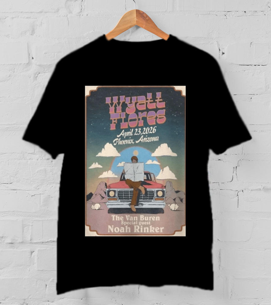 Wyatt Flores April 23 2026 Phoenix Arizona The Van Buren Special Guest Noah Rinker T-Shirt