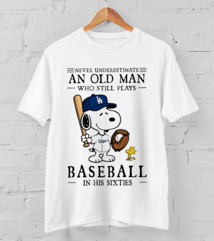 Never Underestimate An Old Man Who Still Plays Baseball In His Sixties Peanuts Los Angeles Dodgers T-Shirt