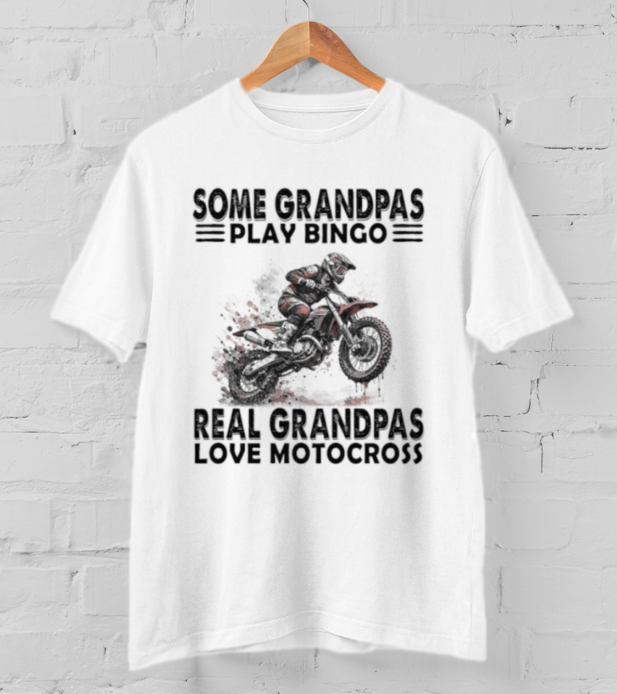 Some Grandpas Play Bingo Real Grandpas Love Motocross Riding Adventure T-Shirt