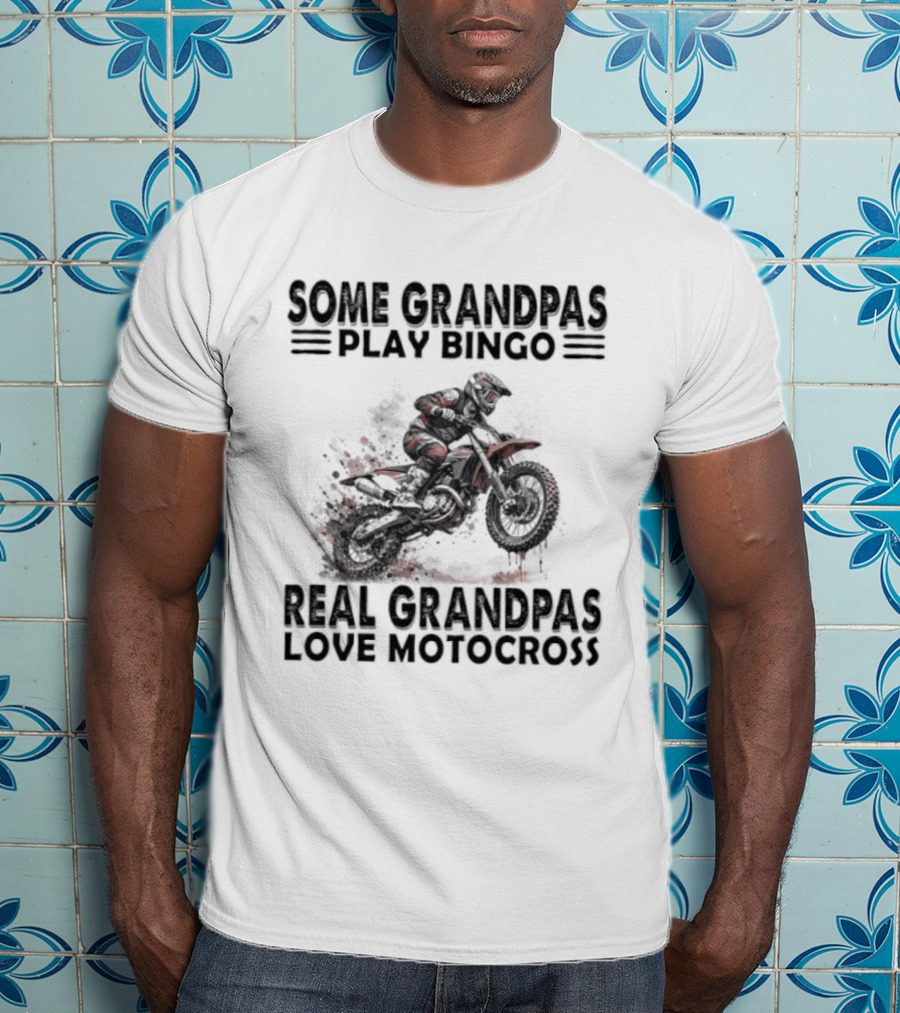 Some Grandpas Play Bingo Real Grandpas Love Motocross Riding Adventure T-Shirt