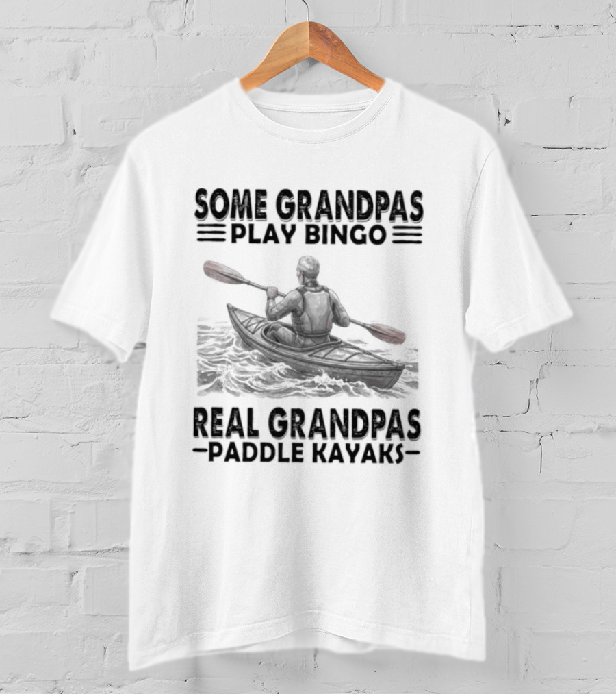 Some Grandpas Play Bingo Real Grandpas Paddle Kayaks T-Shirt