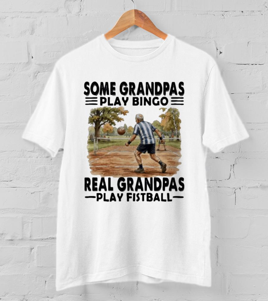 Some Grandpas Play Bingo Real Grandpas Play Fistball Retro Sports Humor T-Shirt