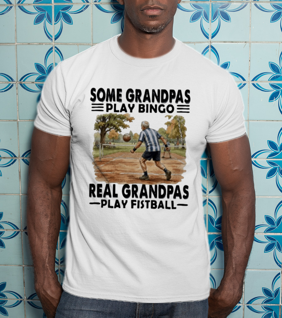 Some Grandpas Play Bingo Real Grandpas Play Fistball Retro Sports Humor T-Shirt