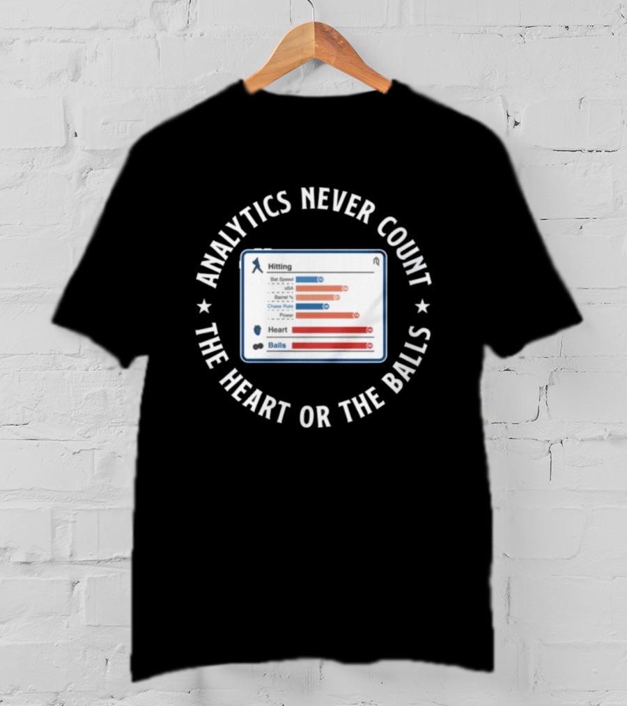Analytics Never Count The Heart Or The Balls Chase Rate Statistics T-Shirt