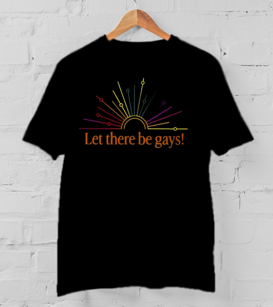 Rainbow Sunburst Let There Be Gays Pride Celebration T-Shirt