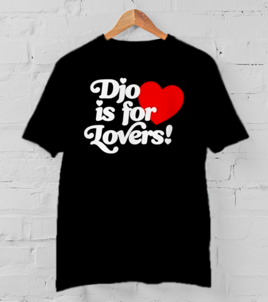 Djo Is For Lovers Heart T-Shirt