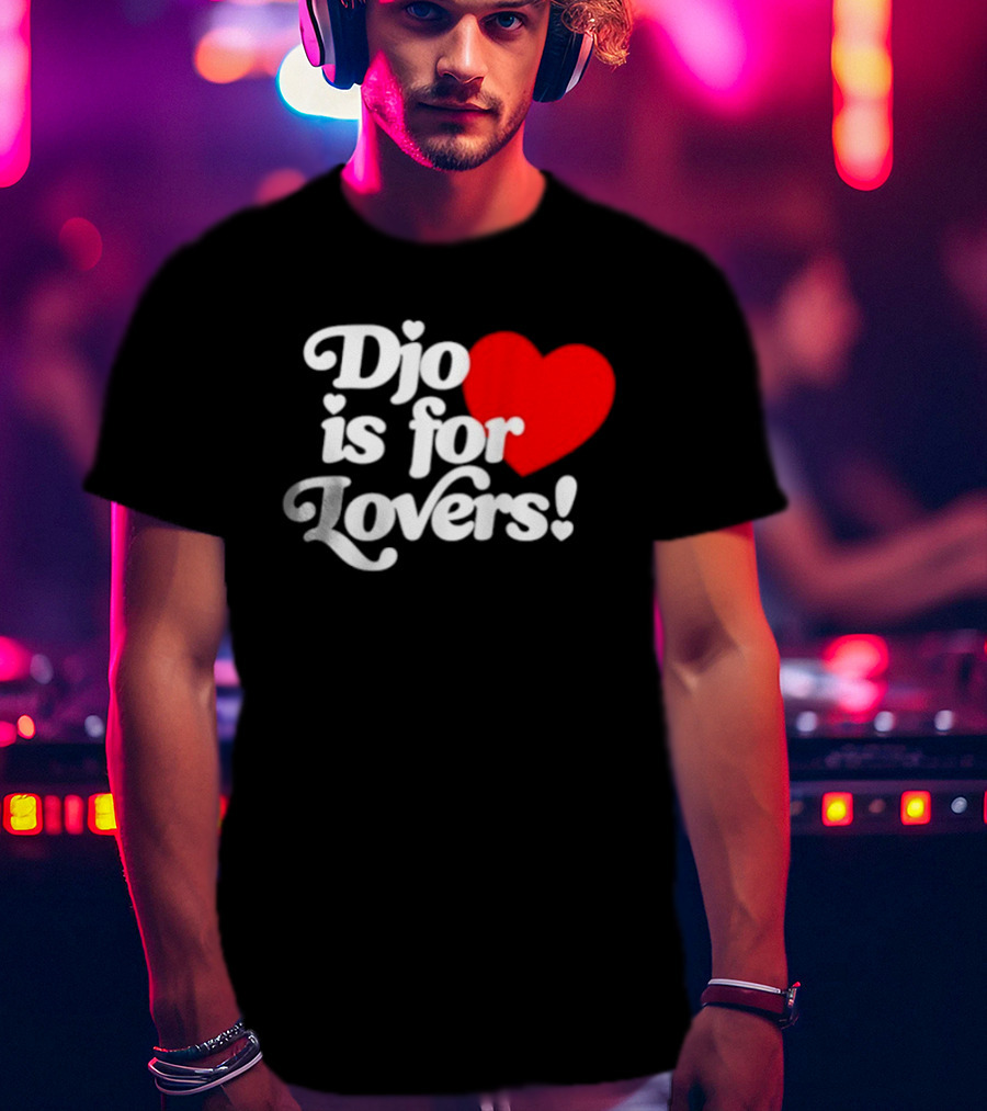Djo Is For Lovers Heart T-Shirt