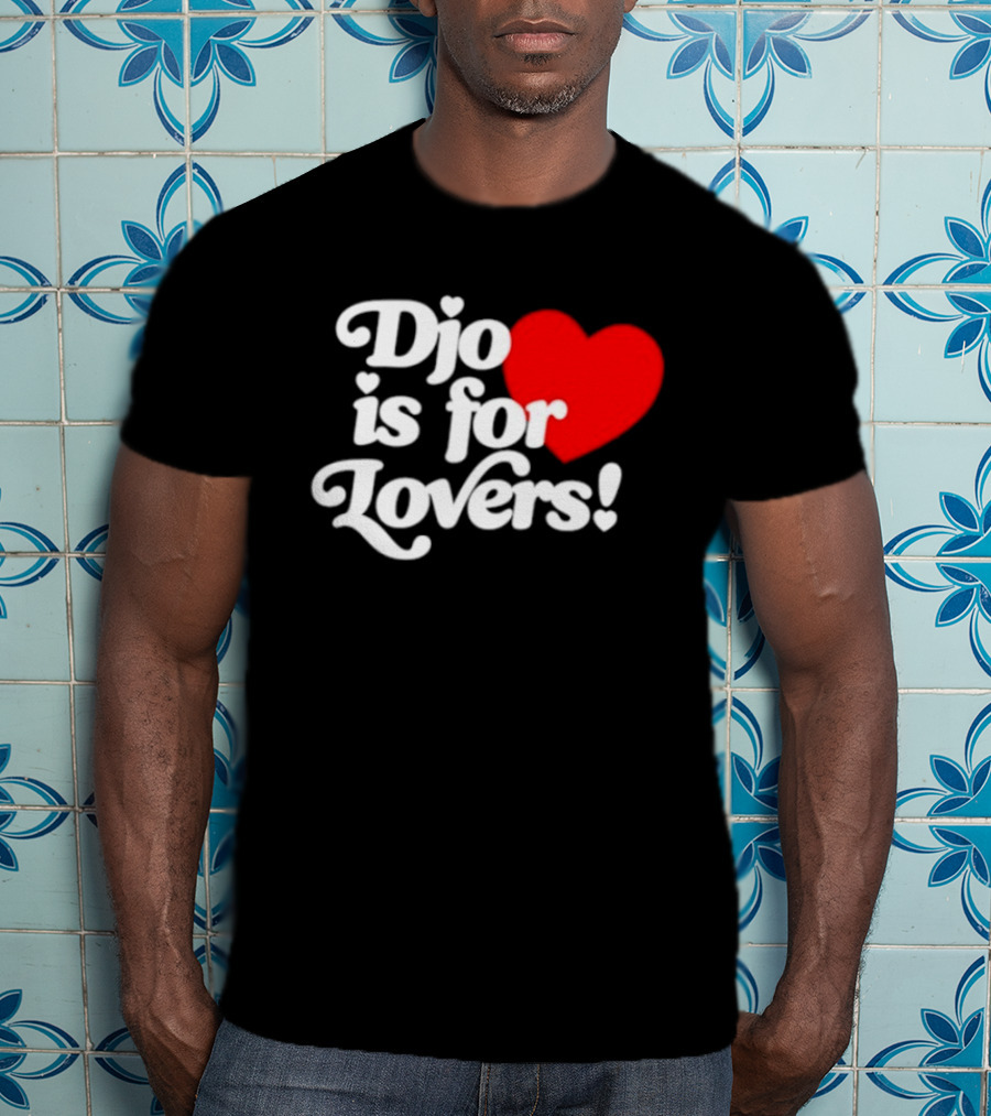 Djo Is For Lovers Heart T-Shirt