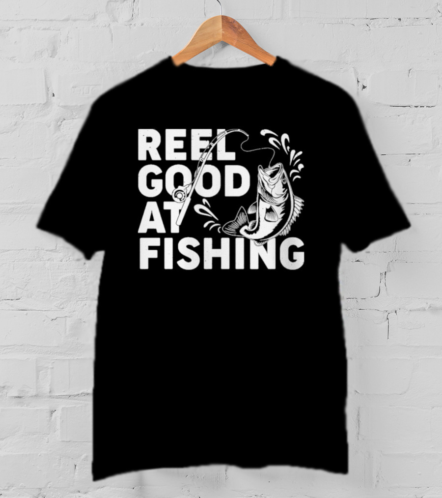 Reel Good At Fishing T-Shirt