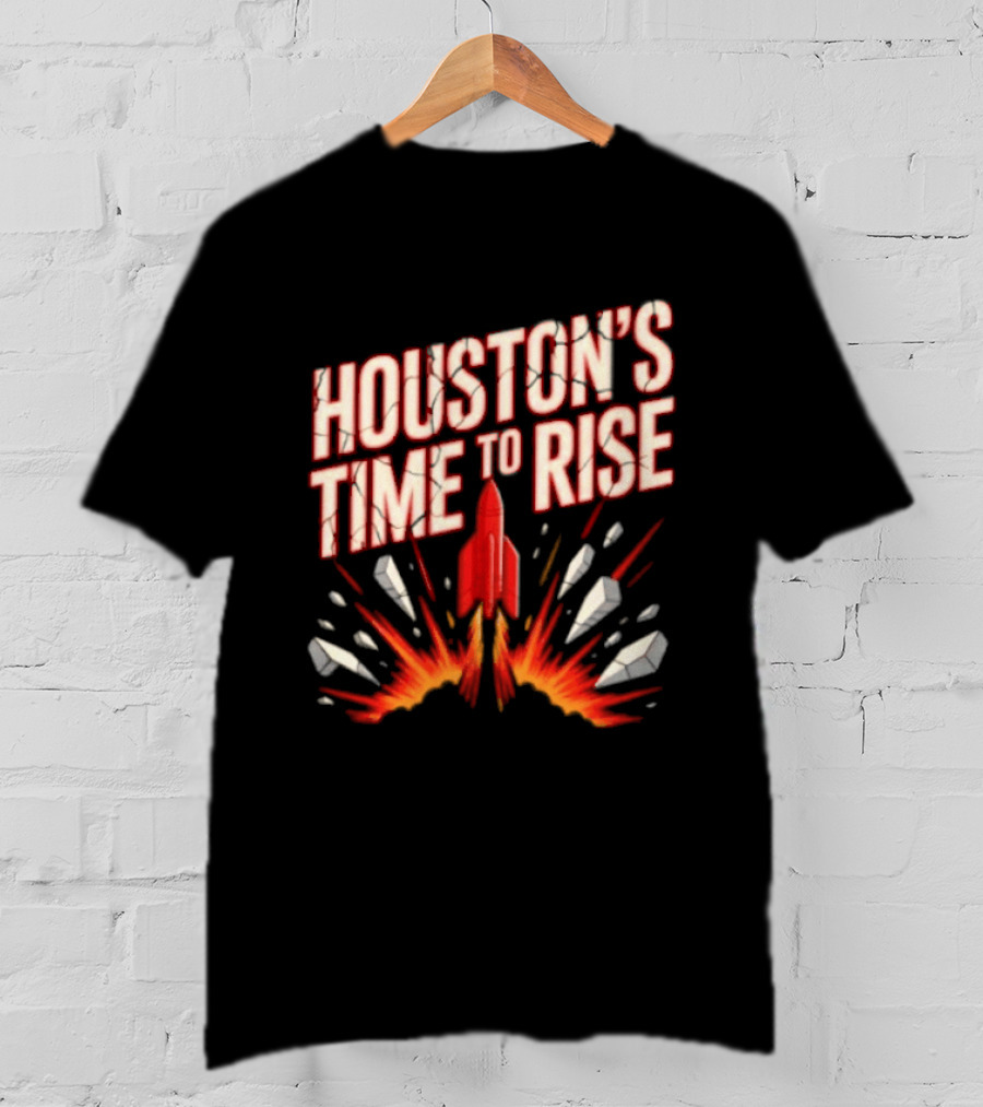 Houston's Time To Rise 2026 NBA Houston Rockets Basketball Team Explosion T-Shirt