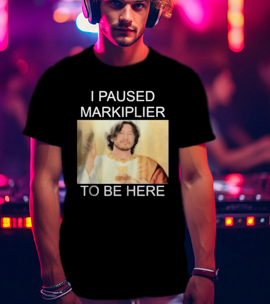 I Paused Markiplier To Be Here Iconic Gamer Fan Meme T-Shirt