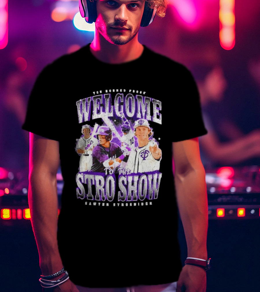 TCU Horned Frogs Welcome To The Stro Show Sawyer Strosnider T-Shirt