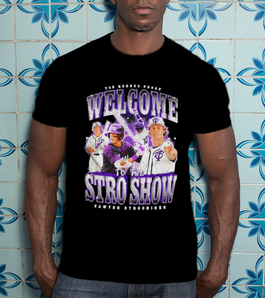 TCU Horned Frogs Welcome To The Stro Show Sawyer Strosnider T-Shirt