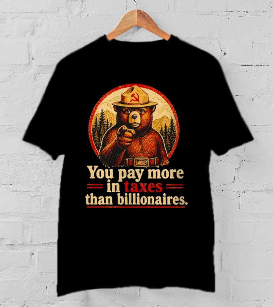 Smokey Bear You Pay More In Taxes Than Billionaires Soviet T-Shirt