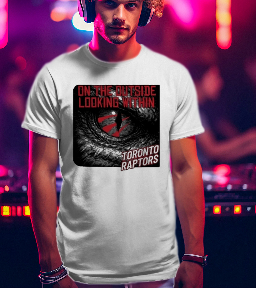 Toronto Raptors On The Outside Looking Within Eye T-Shirt