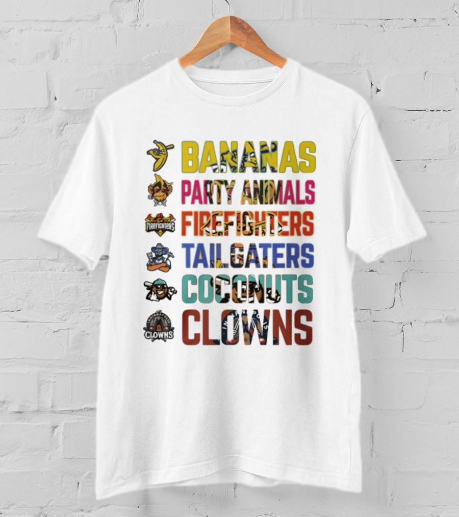Bananas Party Animals Firefighters Tailgaters Coconuts Clowns T-Shirt