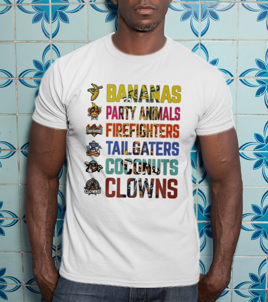 Bananas Party Animals Firefighters Tailgaters Coconuts Clowns T-Shirt