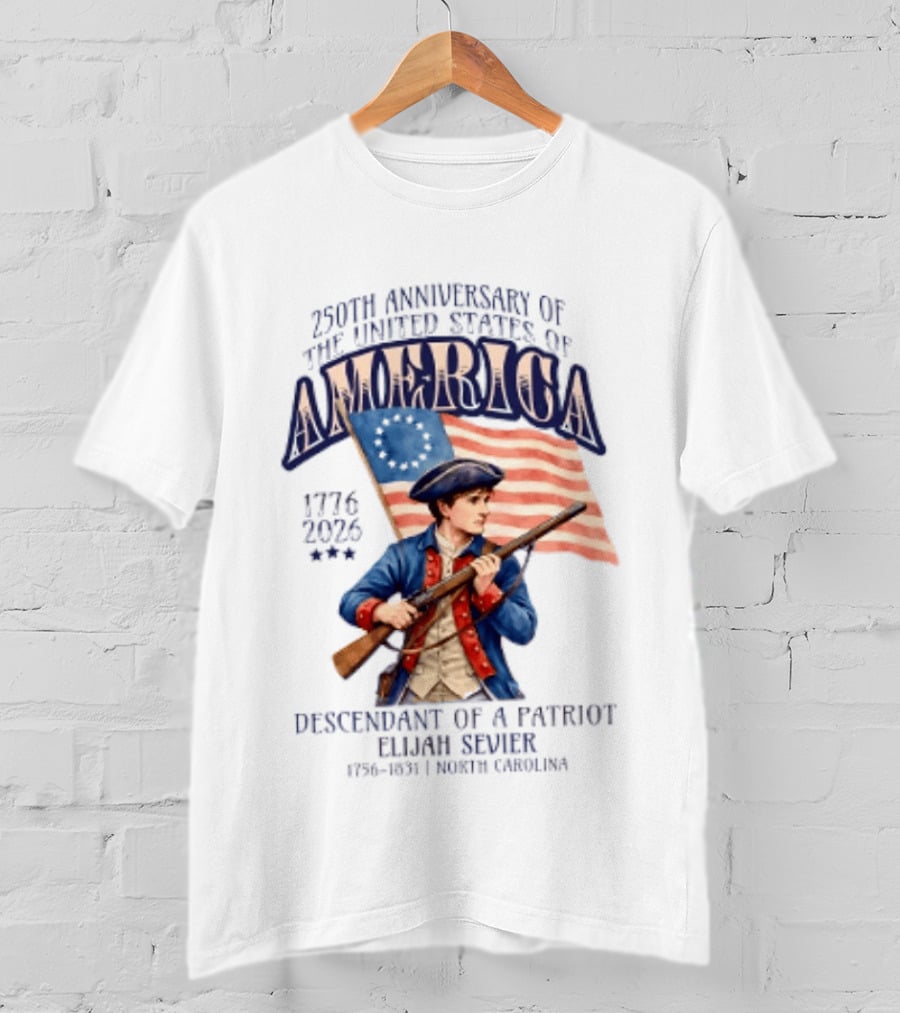 230th Anniversary Of The United States America 1776 2006 Descendant Of A Patriot Elijah Sevier 1756 1831 North Carolina T-Shirt