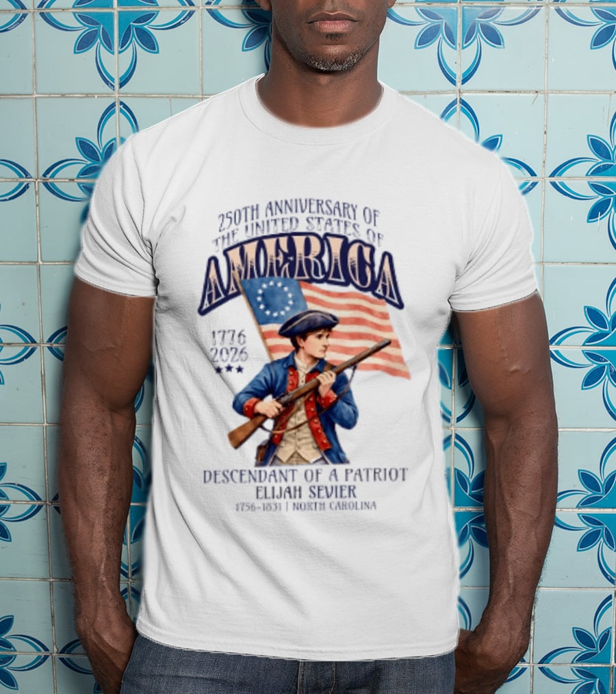 230th Anniversary Of The United States America 1776 2006 Descendant Of A Patriot Elijah Sevier 1756 1831 North Carolina T-Shirt