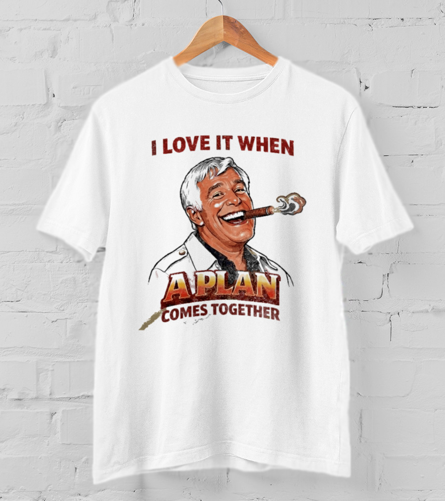 I Love It When A Plan Comes Together Cigar Smoking T-Shirt