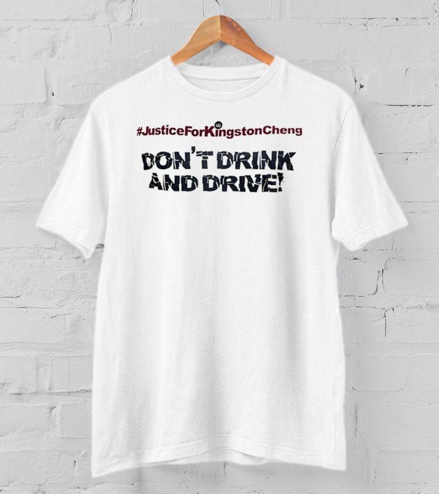 Justice For Kingston Cheng Don't Drink And Drive Bold Awareness T-Shirt