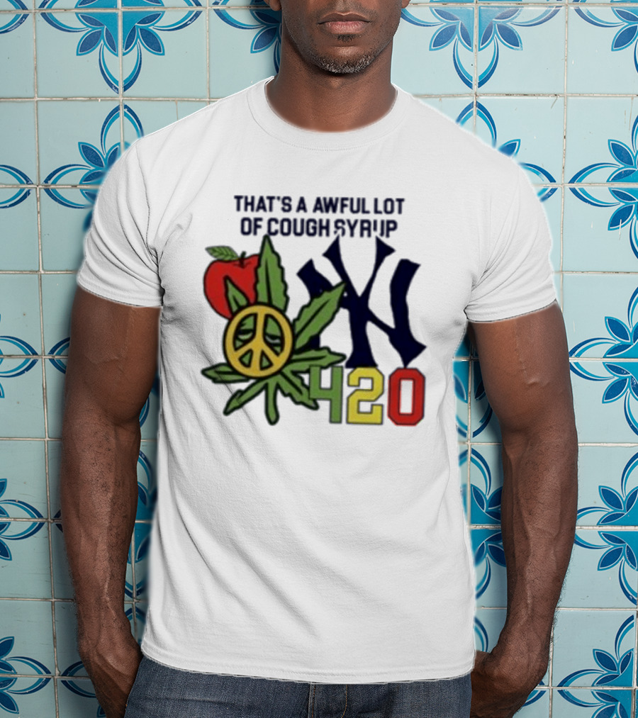That's A Awful Lot Of Cough Syrup NYC 420 Peace Leaf Apple T-Shirt