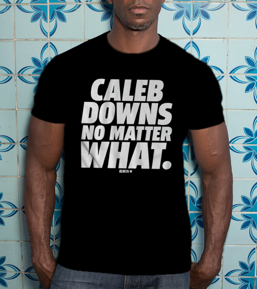 Caleb Downs No Matter What Text Motivational Focus T-Shirt